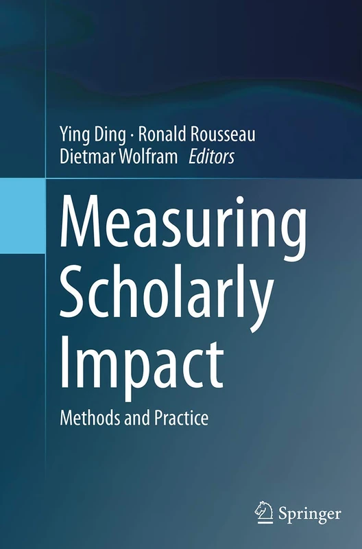 Measuring Scholarly Impact: Methods and Practice