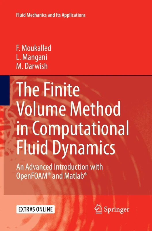 The Finite Volume Method in Computational Fluid Dynamics: An Advanced Introduction with OpenFOAM® and Matlab: 113 (Fluid Mechanics and Its Applications, 113)