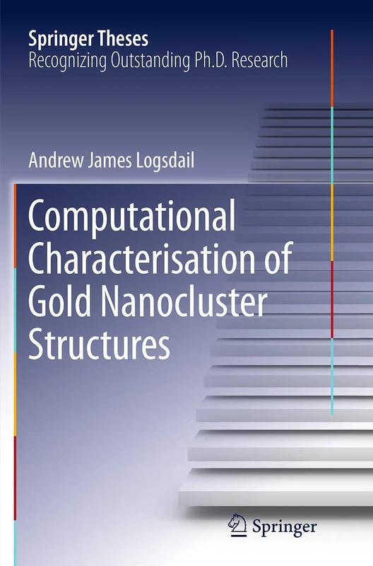 Computational Characterisation of Gold Nanocluster Structures (Springer Theses)