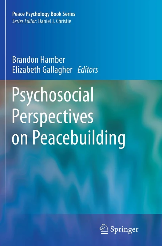 Psychosocial Perspectives on Peacebuilding (Peace Psychology Book Series)