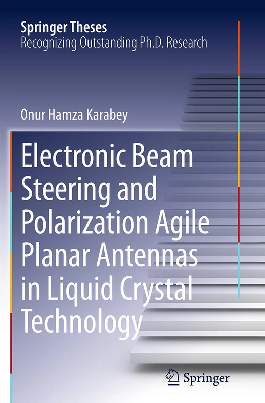 Electronic Beam Steering and Polarization Agile Planar Antennas in Liquid Crystal Technology (Springer Theses)