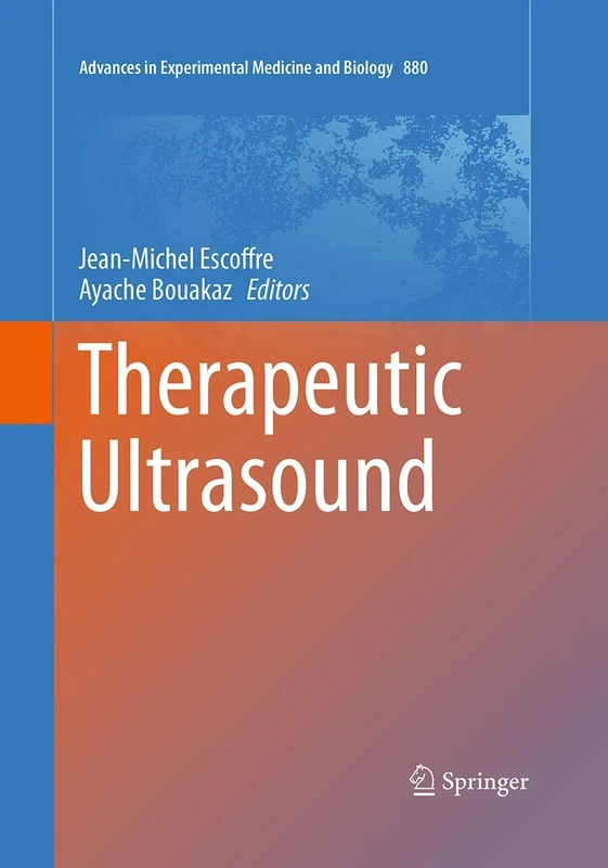 Therapeutic Ultrasound: 880 (Advances in Experimental Medicine and Biology, 880)