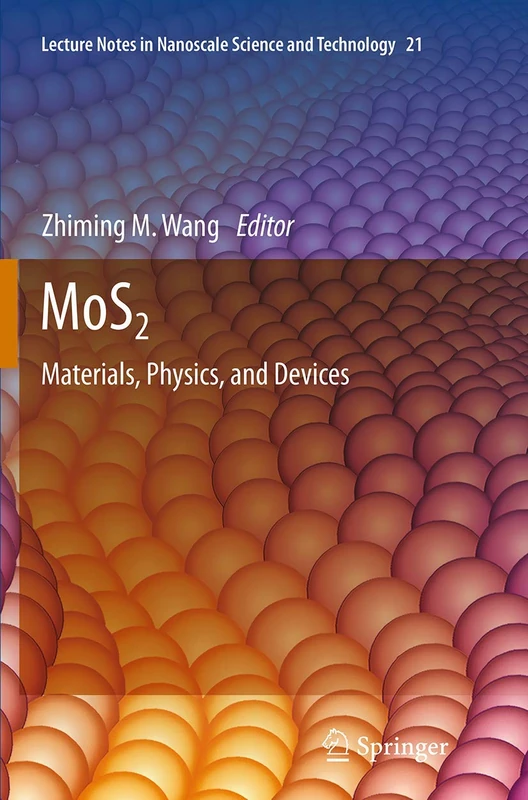 MoS2: Materials, Physics, and Devices: 21 (Lecture Notes in Nanoscale Science and Technology, 21)