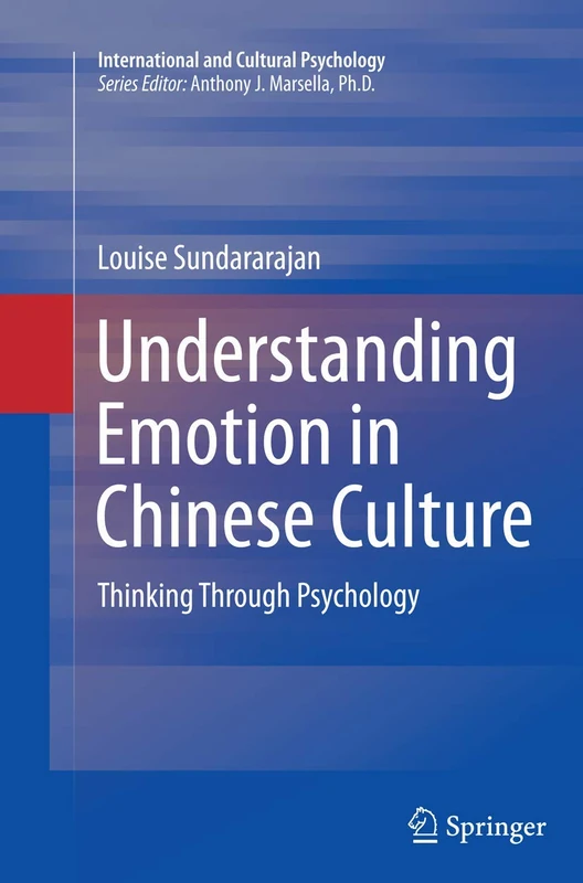 Understanding Emotion in Chinese Culture: Thinking Through Psychology (International and Cultural Psychology)