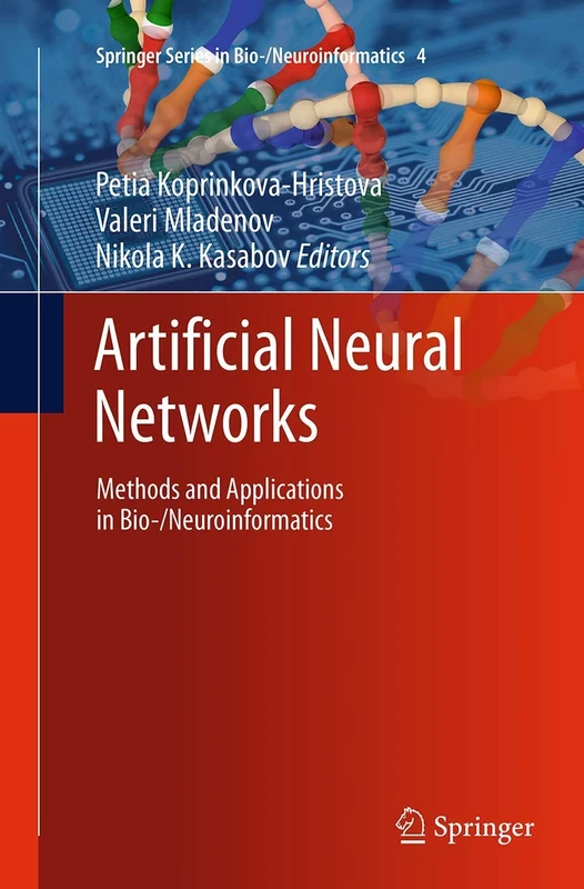 Artificial Neural Networks: Methods and Applications in Bio-/Neuroinformatics: 4 (Springer Series in Bio-/Neuroinformatics, 4)