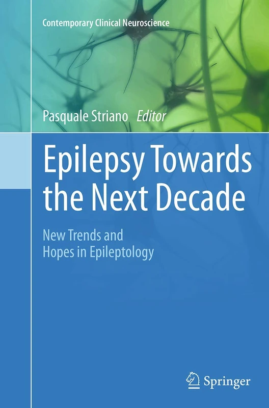 Epilepsy Towards the Next Decade: New Trends and Hopes in Epileptology (Contemporary Clinical Neuroscience)