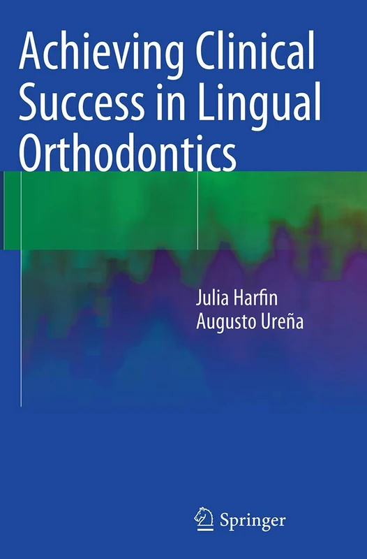 Achieving Clinical Success in Lingual Orthodontics