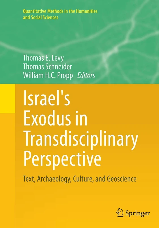 Israel's Exodus in Transdisciplinary Perspective: Text, Archaeology, Culture, and Geoscience (Quantitative Methods in the Humanities and Social Sciences)