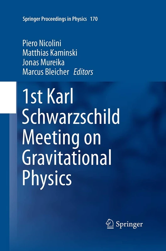 1st Karl Schwarzschild Meeting on Gravitational Physics: 170 (Springer Proceedings in Physics, 170) - Image 1
