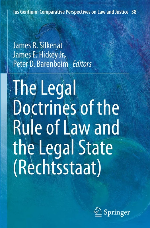 The Legal Doctrines of the Rule of Law and the Legal State (Rechtsstaat): 38 (Ius Gentium: Comparative Perspectives on Law and Justice, 38) - Image 1