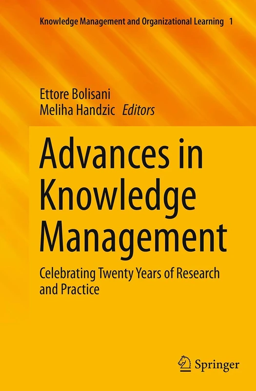 Advances in Knowledge Management: Celebrating Twenty Years of Research and Practice: 1 (Knowledge Management and Organizational Learning, 1)
