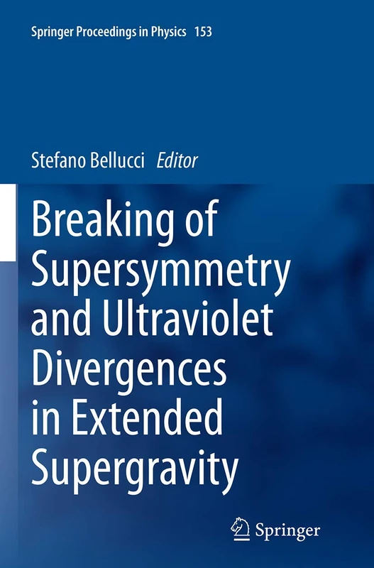 Breaking of Supersymmetry and Ultraviolet Divergences in Extended Supergravity: Proceedings of the INFN-Laboratori Nazionali di Frascati School 2013: 153 (Springer Proceedings in Physics, 153) - Image 1
