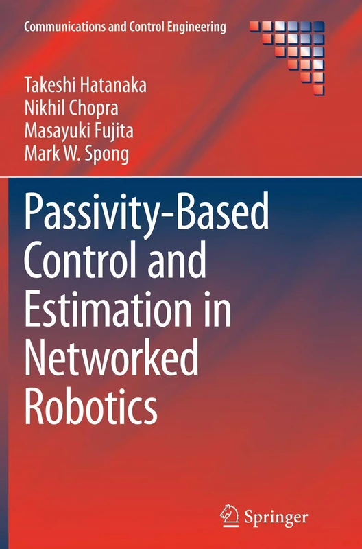 Passivity-Based Control and Estimation in Networked Robotics (Communications and Control Engineering) - Image 1