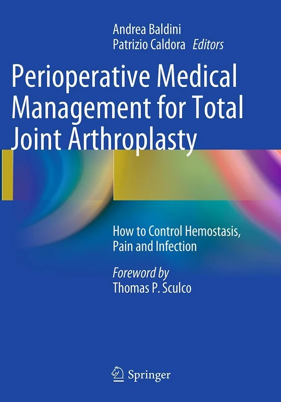 Perioperative Medical Management for Total Joint Arthroplasty: How to Control Hemostasis, Pain and Infection