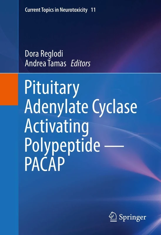 Pituitary Adenylate Cyclase Activating Polypeptide ― PACAP: 11 (Current Topics in Neurotoxicity, 11)