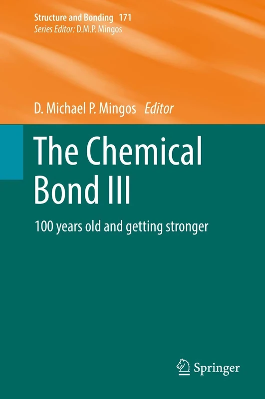 The Chemical Bond III: 100 years old and getting stronger: 171 (Structure and Bonding, 171)