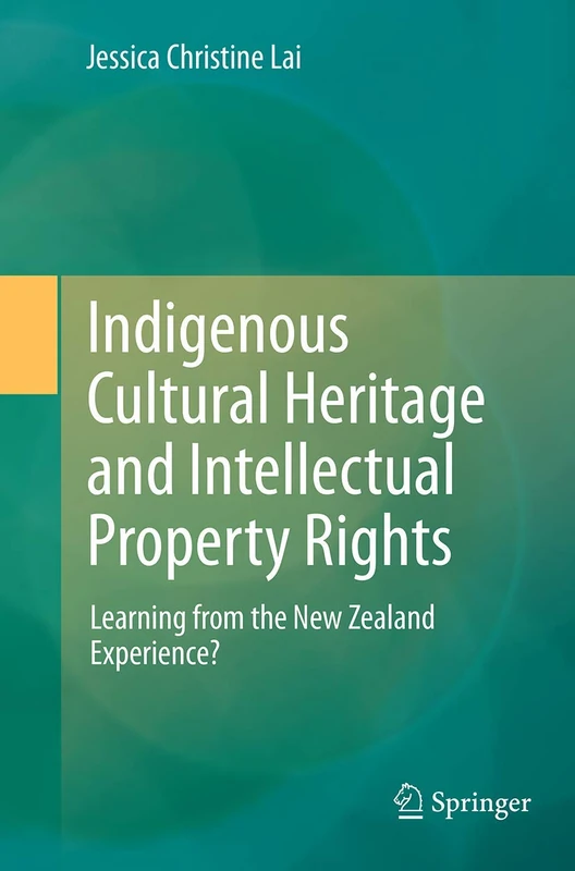 Indigenous Cultural Heritage and Intellectual Property Rights: Learning from the New Zealand Experience?