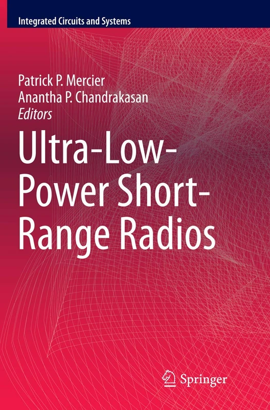 Ultra-Low-Power Short-Range Radios (Integrated Circuits and Systems)