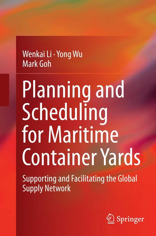 Planning and Scheduling for Maritime Container Yards: Supporting and Facilitating the Global Supply Network