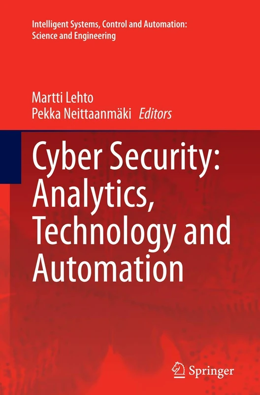 Cyber Security: Analytics, Technology and Automation: 78 (Intelligent Systems, Control and Automation: Science and Engineering, 78)
