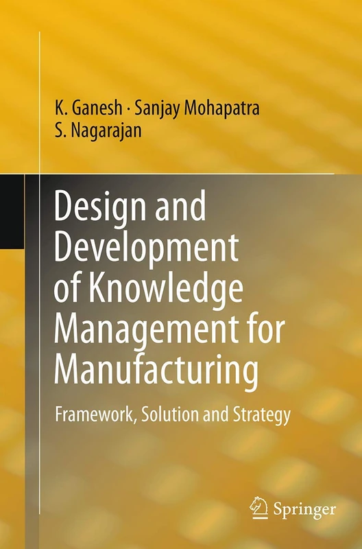 Design and Development of Knowledge Management for Manufacturing: Framework, Solution and Strategy