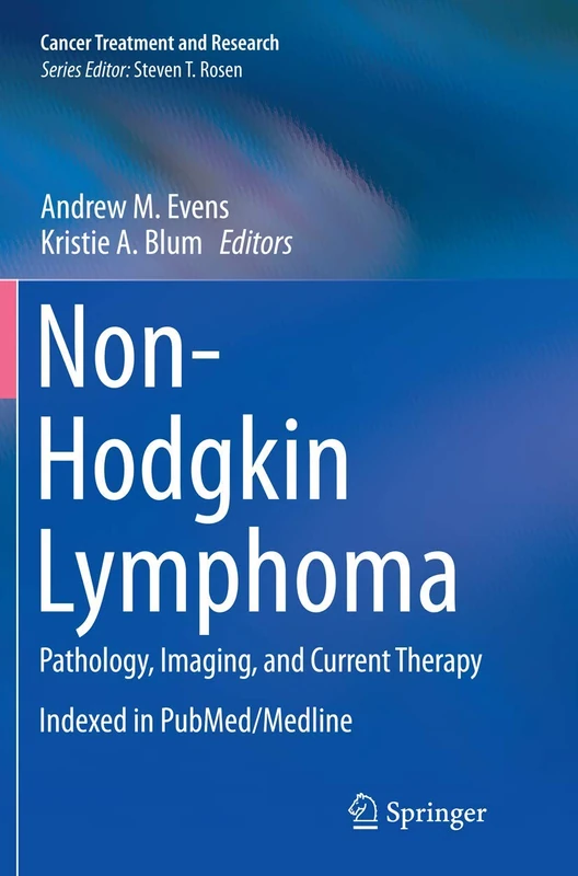 Non-Hodgkin Lymphoma: Pathology, Imaging, and Current Therapy: 165 (Cancer Treatment and Research, 165)