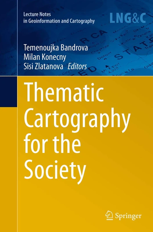 Thematic Cartography for the Society (Lecture Notes in Geoinformation and Cartography)