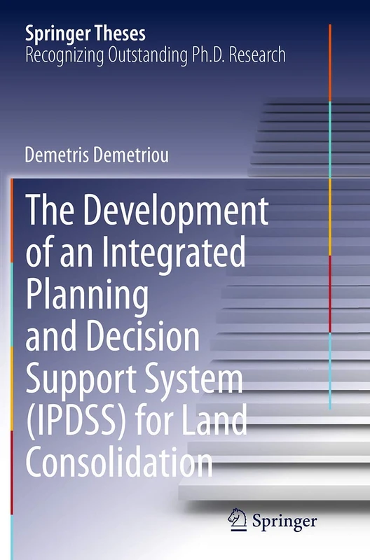 The Development of an Integrated Planning and Decision Support System (IPDSS) for Land Consolidation (Springer Theses)