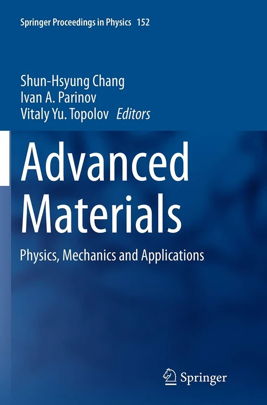 Advanced Materials: Physics, Mechanics and Applications: 152 (Springer Proceedings in Physics, 152)