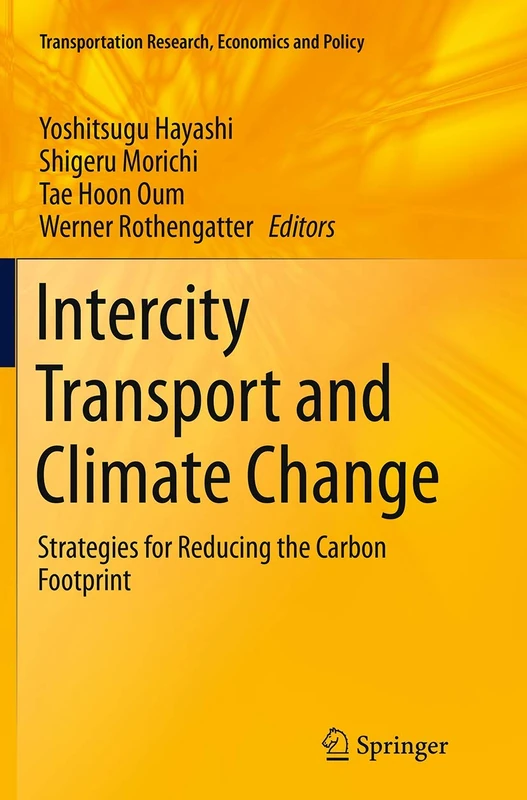 Intercity Transport and Climate Change: Strategies for Reducing the Carbon Footprint: 15 (Transportation Research, Economics and Policy, 15)