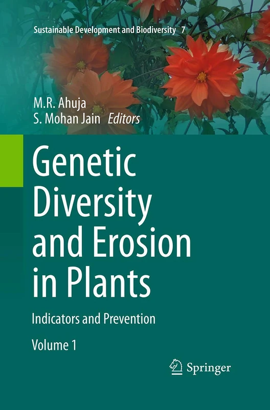 Genetic Diversity and Erosion in Plants: Indicators and Prevention: 7 (Sustainable Development and Biodiversity, 7)