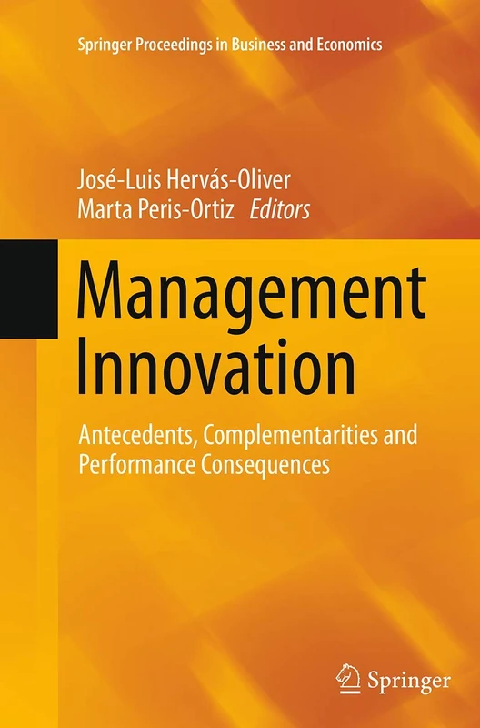 Management Innovation: Antecedents, Complementarities and Performance Consequences (Springer Proceedings in Business and Economics)