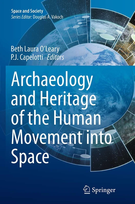 Archaeology and Heritage of the Human Movement into Space (Space and Society)
