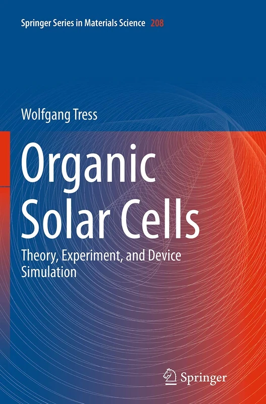 Organic Solar Cells: Theory, Experiment, and Device Simulation: 208 (Springer Series in Materials Science, 208)