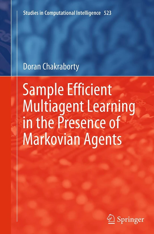 Sample Efficient Multiagent Learning in the Presence of Markovian Agents: 523 (Studies in Computational Intelligence, 523)