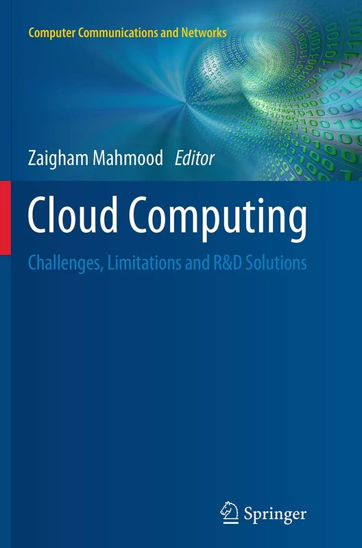Cloud Computing: Challenges, Limitations and R&D Solutions (Computer Communications and Networks)