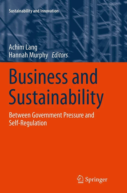Business and Sustainability: Between Government Pressure and Self-Regulation (Sustainability and Innovation)