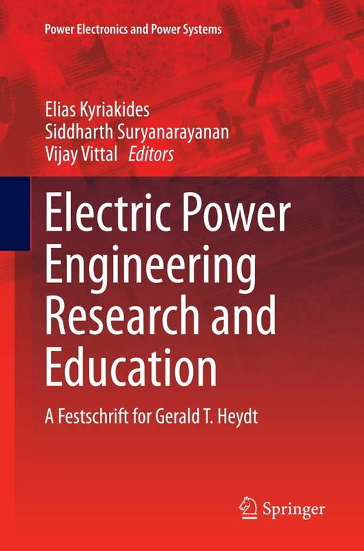 Electric Power Engineering Research and Education: A festschrift for Gerald T. Heydt (Power Electronics and Power Systems)