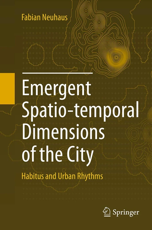 Emergent Spatio-temporal Dimensions of the City: Habitus and Urban Rhythms