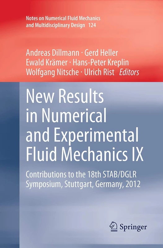 New Results in Numerical and Experimental Fluid Mechanics IX: Contributions to the 18th STAB/DGLR Symposium, Stuttgart, Germany, 2012: 124 (Notes on ... Mechanics and Multidisciplinary Design, 124)