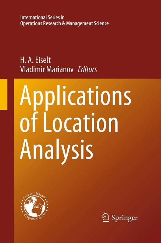 Applications of Location Analysis: 232 (International Series in Operations Research & Management Science, 232)