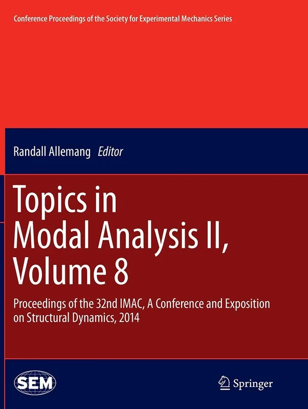 Topics in Modal Analysis II, Volume 8: Proceedings of the 32nd IMAC, A Conference and Exposition on Structural Dynamics, 2014 (Conference Proceedings of the Society for Experimental Mechanics Series)
