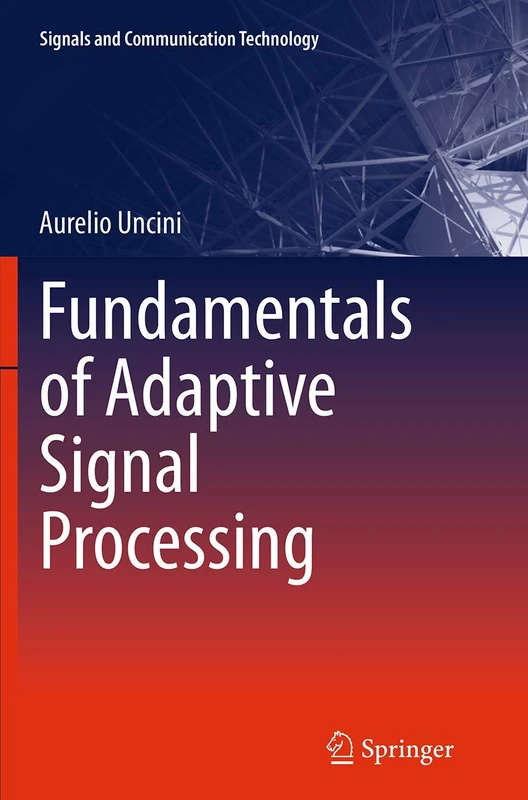 Fundamentals of Adaptive Signal Processing (Signals and Communication Technology)