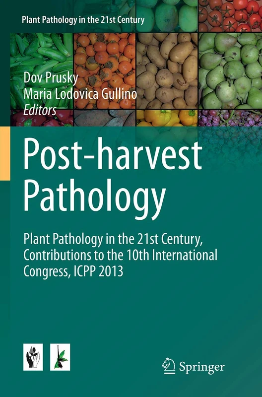 Post-harvest Pathology: Plant Pathology in the 21st Century, Contributions to the 10th International Congress, ICPP 2013: 7