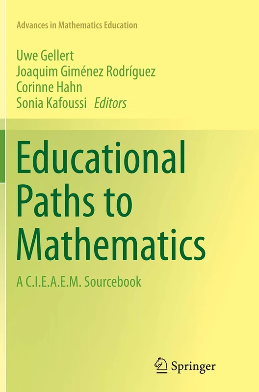 Educational Paths to Mathematics: A C.I.E.A.E.M. Sourcebook (Advances in Mathematics Education)