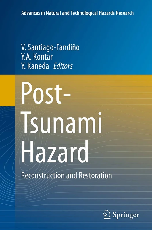 Post-Tsunami Hazard: Reconstruction and Restoration: 44 (Advances in Natural and Technological Hazards Research, 44)