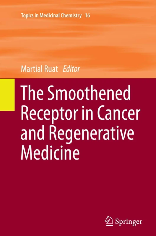 The Smoothened Receptor in Cancer and Regenerative Medicine: 16 (Topics in Medicinal Chemistry, 16)