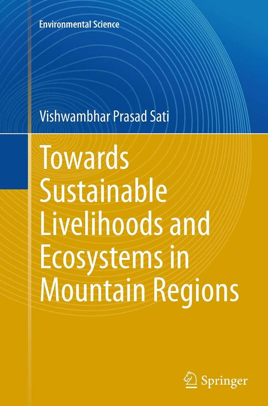 Towards Sustainable Livelihoods and Ecosystems in Mountain Regions (Environmental Science and Engineering)