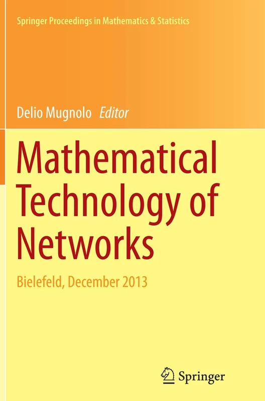 Mathematical Technology of Networks: Bielefeld, December 2013: 128 (Springer Proceedings in Mathematics & Statistics, 128)