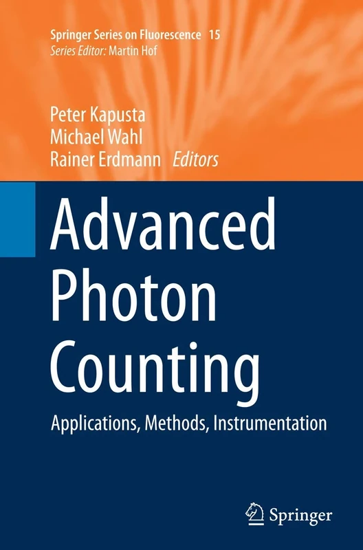 Advanced Photon Counting: Applications, Methods, Instrumentation: 15 (Springer Series on Fluorescence, 15)